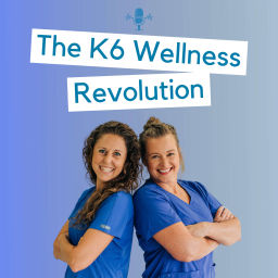 Podcast thumbnail for The K6 Wellness Revolution