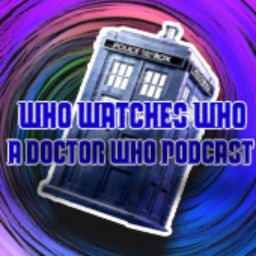 Podcast thumbnail for Who Watches Who | A Doctor Who Podcast