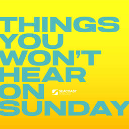 Podcast thumbnail for The Seacoast Podcast: Things You Won't Hear On Sunday