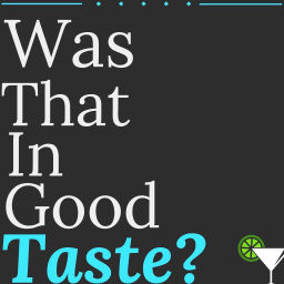 Podcast thumbnail for Was That In Good Taste?