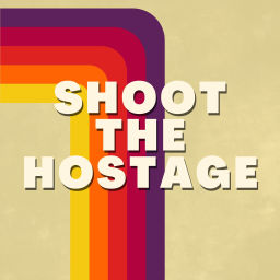 Podcast thumbnail for Shoot The Hostage