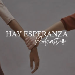Podcast thumbnail for Hay Esperanza Podcast