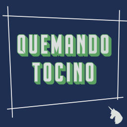 Podcast thumbnail for Quemando tocino