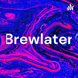 Podcast thumbnail for Brewlater