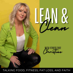 Podcast thumbnail for Lean And Clean With Fitness Chef Christine