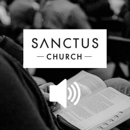 Podcast thumbnail for Sanctus Church Audio Sermons