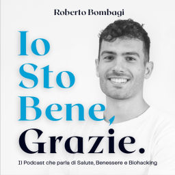 Podcast thumbnail for Io sto bene, grazie - Il Podcast di Roberto Bombagi