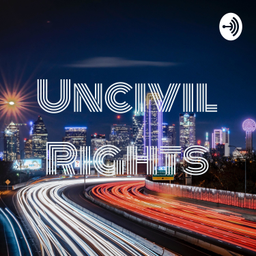 Podcast thumbnail for Uncivil Rights