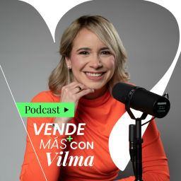 Podcast thumbnail for Vende Más con Vilma