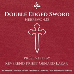 Podcast thumbnail for Double Edged Sword ♱ Assyrian Church Podcast