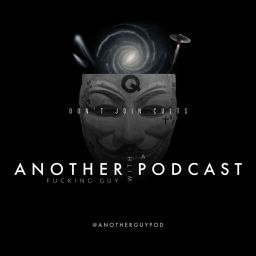 Podcast thumbnail for Another Fucking Guy With A Podcast