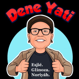 Podcast thumbnail for Dene Yati Podcast