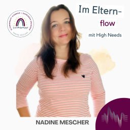 Podcast thumbnail for Im Elternflow mit High Needs - ein Podcast für Eltern von High Need Kindern: hochsensibel, hochbegabt, hochsensitiv