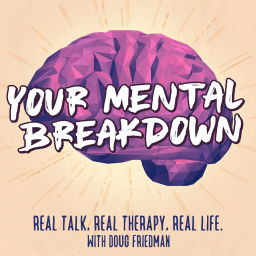 Podcast thumbnail for Your Mental Breakdown