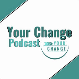 Podcast thumbnail for Your Change Podcast