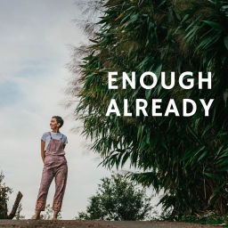 Podcast thumbnail for ENOUGH ALREADY