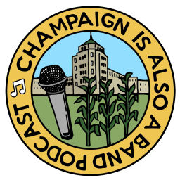 Podcast thumbnail for Champaign Is Also A Band