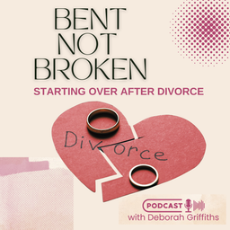 Podcast thumbnail for Bent Not Broken: Starting Over After Divorce | Post Divorce Life