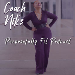 Podcast thumbnail for Coach Nik's Purposefully Fit Podcast