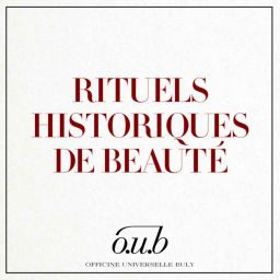 Podcast thumbnail for L’Officine Universelle Buly présente : Rituels historiques de beauté