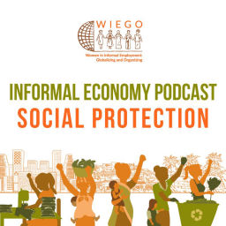 Podcast thumbnail for Informal Economy Podcast: Social Protection
