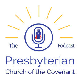 Podcast thumbnail for Presbyterian Church of the Covenant Podcast