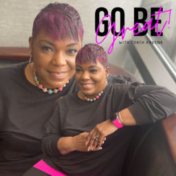 Podcast thumbnail for Go Be Great with Coach Karena
