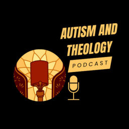 Podcast thumbnail for Autism and Theology Podcast