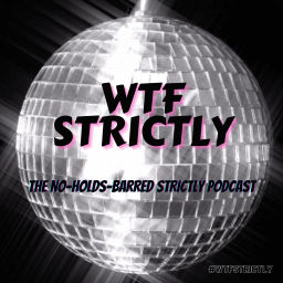 Podcast thumbnail for WTF Strictly
