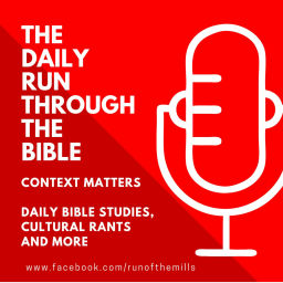 Podcast thumbnail for A Daily Run Through The Bible- The Run of the Mills Podcast
