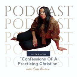 Podcast thumbnail for Confessions Of A Practicing Christian With Erin Feniece