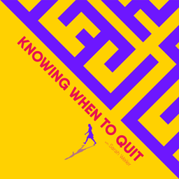 Podcast thumbnail for Knowing When to Quit