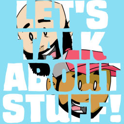 Podcast thumbnail for Let's Talk About Stuff!
