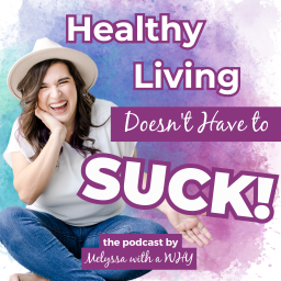 Podcast thumbnail for Healthy Living Doesn't Have to SUCK - The Podcast