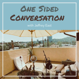 Podcast thumbnail for One Sided Conversation with Jeffrey East