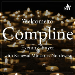 Podcast thumbnail for Compline Evening Prayer with Renewal Ministries Northwest