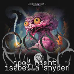 Podcast thumbnail for Good Night Isabella Snyder