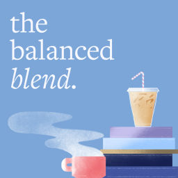 Podcast thumbnail for The Balanced Blend