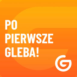 Podcast thumbnail for Po pierwsze gleba!