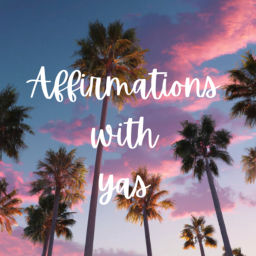 Podcast thumbnail for Affirmations with Yas