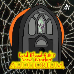 Podcast thumbnail for Lord Blood-Rah's Nerve Wrackin' Auditorium