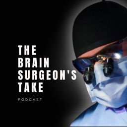 Podcast thumbnail for The Brain Surgeon's Take