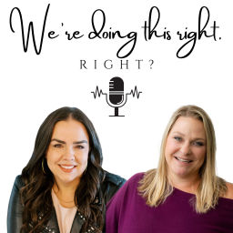 Podcast thumbnail for We’re doing this right. Right?