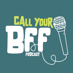 Podcast thumbnail for Call Your BFF