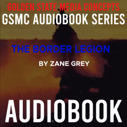 Podcast thumbnail for GSMC Audiobook Series: The Border Legion by Zane Grey