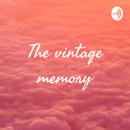 Podcast thumbnail for The vintage memory