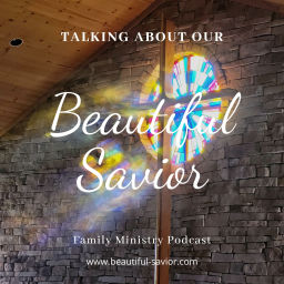 Podcast thumbnail for Talking About Our Beautiful Savior
