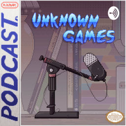 Podcast thumbnail for Unknown Games Podcast