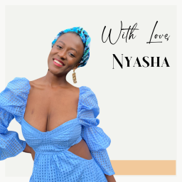 Podcast thumbnail for With Love, Nyasha