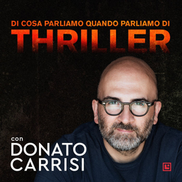 Podcast thumbnail for Di cosa parliamo quando parliamo di thriller. Con Donato Carrisi